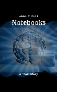  Anne C West - Notebooks - Short Stories, #7.