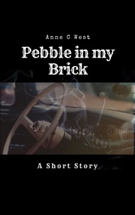  Anne C West - Pebble In My Brick - Short Stories, #4.