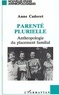 Anne Cadoret - Parenté plurielle - Anthropologie du placement familial.
