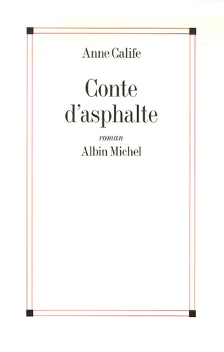 Anne Calife - Conte d'asphalte.