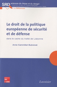 Anne Cammilleri-Subrenat - Le droit de la politique européenne de sécurité et de défense dans le cadre du traité de Lisbonne.
