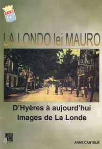 Anne Cantèle - La Londo lei Mauro - D'Hyères à aujourd'hui.