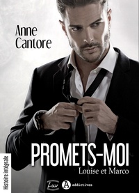Anne Cantore - Promets-moi. Louise et Marco (histoire intégrale).