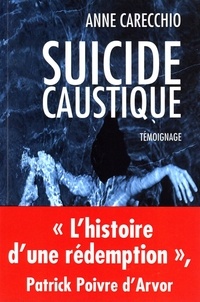 Anne Carecchio - Suicide caustique.