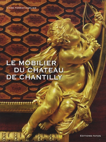 Anne Carlier - Le Mobilier de Chantilly.
