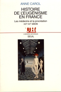 Tlchargements de livres Kindle Histoire de l'eugnisme en France  - Les mdecins et la procration (XIXe-XXe sicle) par Anne Carol PDB iBook