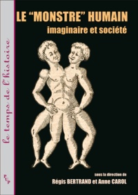 Anne Carol et Régis Bertrand - Le "monstre" humain - Imaginaire et société.