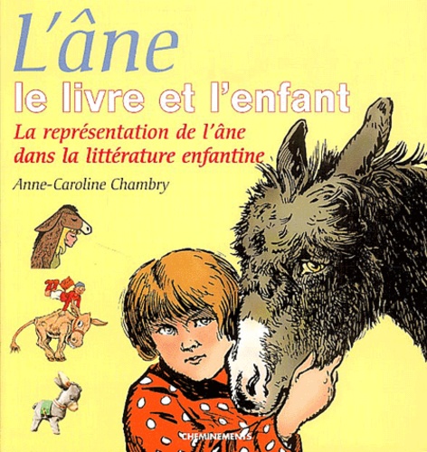 Anne-Caroline Chambry - L'âne, le livre et l'enfant - La représentation de l'âne dans la littérature enfantine.