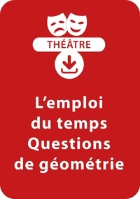 Anne-Caroline d' Arnaudy - THEATRALE  : L'emploi du temps - Questions de géométrie (7 ans) - Un lot de 2 pièces de théâtre à télécharger.