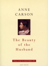Anne Carson - The Beauty Of The Husband.