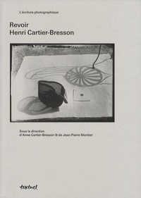 Anne Cartier-Bresson et Jean-Pierre Montier - Revoir Henri Cartier-Bresson.