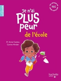 Ebook télécharger des livres gratuits Je n'ai plus peur de l'école (French Edition) par Anne Casteu, Carine Hinder 9782017171201