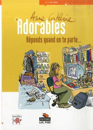 Anne-Catherine - Adorables Tome 2 : Réponds quand on te parle....
