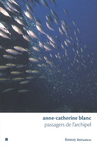 Anne-Catherine Blanc - Passagers de l'archipel.