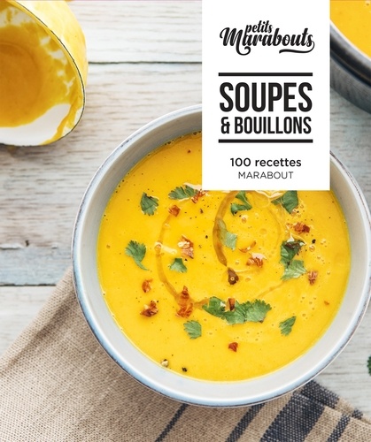 Anne-Catherine Bley et Lene Knudsen - Soupes & bouillons - 100 recettes.