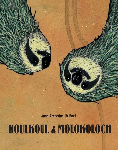 Anne-Catherine De Boel - Koulkoul & Molokoloch.