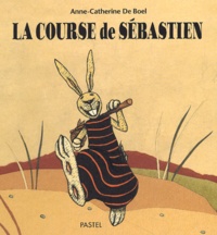 Anne-Catherine De Boel - La Course De Sebastien.