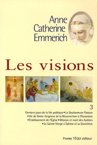 Anne-Catherine Emmerich - Les visions - Tome 3.