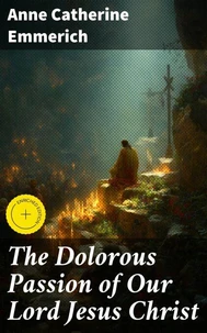 The Dolorous Passion of Our Lord Jesus Christ