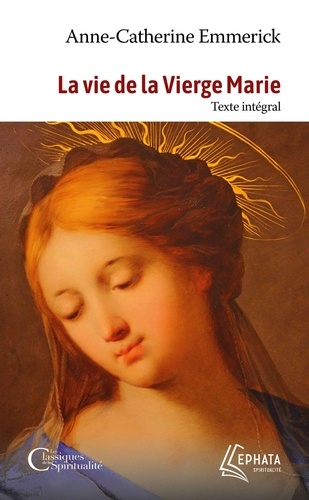 La vie de la Vierge Marie. Texte intégral