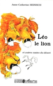 Anne-Catherine Heinisch - Léo le lion et autres contes du désert.