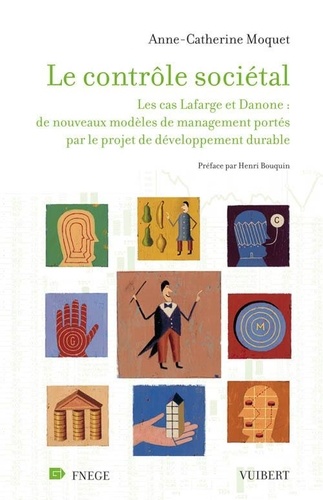 Anne-Catherine Moquet - Le contrôle sociétal - Le cas Lafarge et Danone : de nouveaux modèles de management portés par le projet de développement durable.