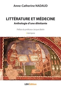Anne-Catherine Nadaud - Littérature et médecine - Anthologie d'une dilettante.