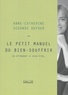 Anne-Catherine Segonds Dufour - Le petit manuel du bien-souffrir - En attendant le bien-être....