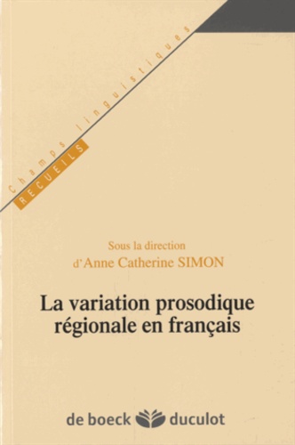 Anne Catherine Simon - La variation prosodique régionale en français.