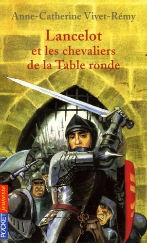 Anne-Catherine Vivet-Rémy - Lancelot et chevaliers de la Table Ronde.