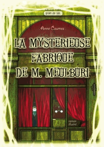 Anne Caumes et Stéphane Rohart - La mystérieuse fabrique de M. Meulburi.