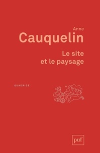Anne Cauquelin - Le site et le paysage.