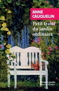 Anne Cauquelin - Petit traité du jardin ordinaire.