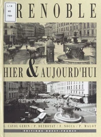 Grenoble hier & aujourd'hui