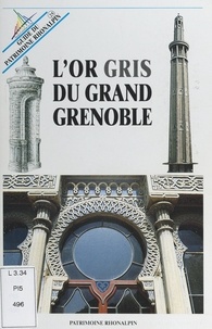 Anne Cayol-Gerin et Christiane Guichard - L'or gris du grand Grenoble.