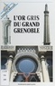 Anne Cayol-Gerin et Christiane Guichard - L'or gris du grand Grenoble.