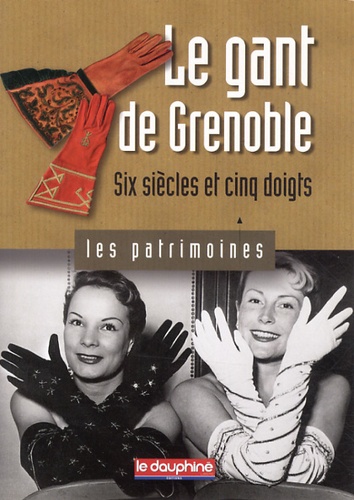 Anne Cayol-Gerin - Le gant de Grenoble - Six siècles et cinq doigts.