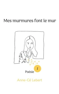Mes murmures font le mur