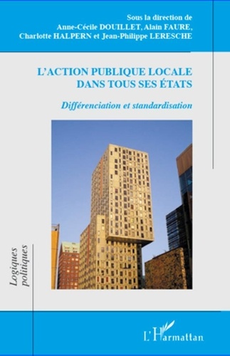 Anne-Cécile Douillet et Alain Faure - L'action publique locale dans tous ses états - Différenciation et standardisation.