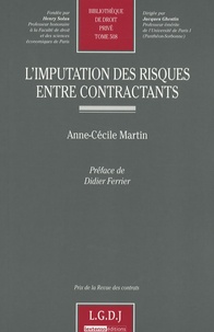 Anne-Cécile Martin - L'imputation des risques entre contractants.