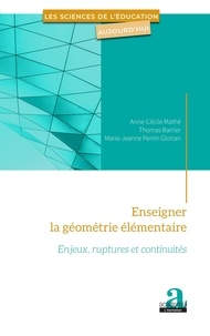 Anne-Cécile Mathé et Thomas Barrier - Enseigner la géométrie élémentaire - Enjeux, ruptures et continuités.