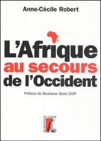 Anne-Cécile Robert - L'Afrique au secours de l'Occident.