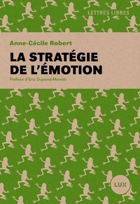 Anne-Cécile Robert - La stratégie de l'émotion.