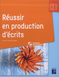 Anne Chabrillanges - Réussir en production d'écrits CE1.