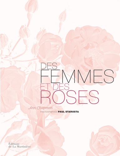 Des femmes et des roses. L'histoire poétique des roses anciennes