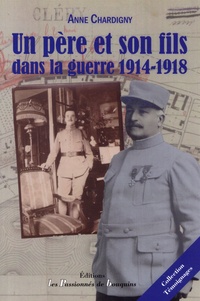 Anne Chardigny - Un père et son fils dans la guerre 1914-1918.