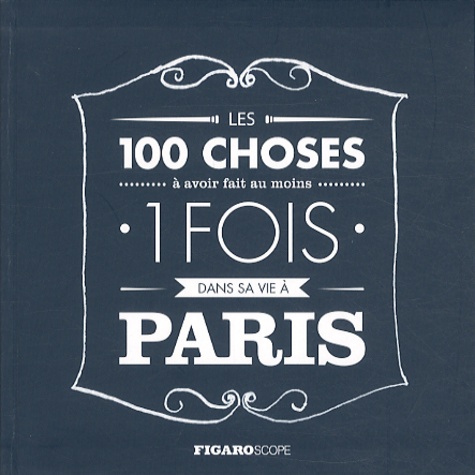 Anne-Charlotte de Langhe - Les 100 choses à avoir fait au moins 1 fois dans sa vie à Paris.