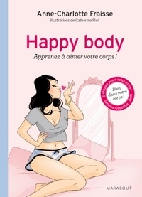Anne-Charlotte Fraisse - Happy body - Apprenez à aimer votre corps !.