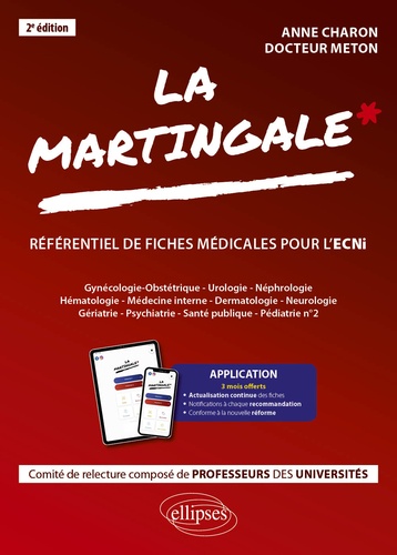 La martingale, référentiel de fiches médicales pour l'ECNi. Gynécologie-Obstétrique, Urologie, Néphrologie, Hématologie, Médecine interne, Dermatologie, Neurologie, Gériatrie, Psychiatrie, Santé publique, Pédiatrie n° 2 2e édition