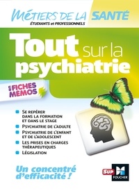 Anne Chassagnoux et Jean-Yves Gaye - Tout sur la psychiatrie - Infirmier -IFSI - DEI - Révision.